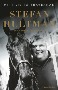 Stefan Hultman : Mitt liv på travbanan