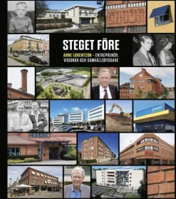 Steget före - Arne Lorentzon, entreprenör, visionär och samhällsbyggare
