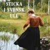 Sticka i svensk ull : tröjor, koftor och småvarmt av Anna Sjösvärd