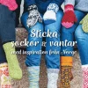 Sticka sockor och vantar : med inspiration från Norge
