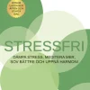 Stressfri : dämpa stress, meditera mer, sov bättre och uppnå harmoni