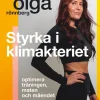 Styrka i klimakteriet : optimera träningen, maten och måendet