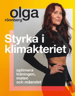 Styrka i klimakteriet : optimera träningen, maten och måendet