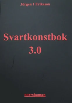 Svartkonstbok 3.0 : shamanism, folklig läkekonst och kosmisk magi