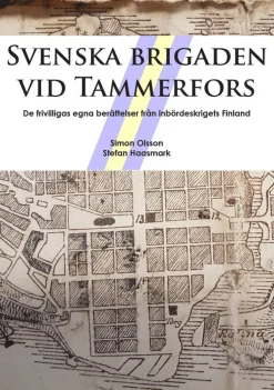 Svenska brigaden vid Tammerfors : de frivilligas egna berättelser från inbördeskrigets Finland