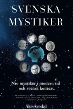 Svenska mystiker : nio mystiker i modern tid och svensk kontext