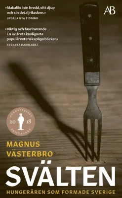 Svälten : hungeråren som formade Sverige