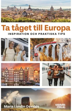 Ta tåget till Europa : inspiration och praktiska tips