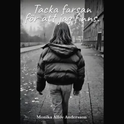 Tacka farsan för att jag finns.