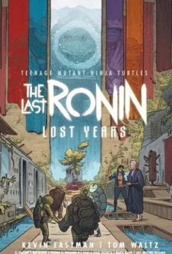 Teenage Mutant Ninja Turtles: The Last Ronin--Lost Years