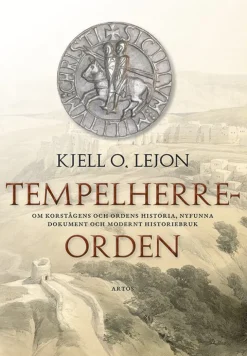 Tempelherreorden : om korstågens och ordens historia, nyfunna dokument och modernt historiebruk