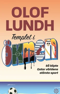 Templet i öknen : så köpte Qatar världens största sport
