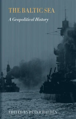 The Baltic Sea. a Geopolitical History