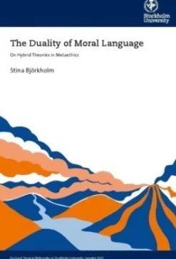 The duality of moral language : on hybrid theories in metaethics