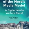 The future of the nordic media model : a digital media welfare state?