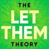 The Let Them Theory: A Life-Changing Tool That Millions of People Can't Stop Talking about