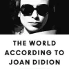 The World According to Joan Didion