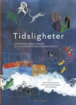 Tidsligheter : ekokritiska, barnlitterära och kulturteoretiska perspektiv på tid