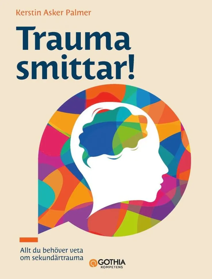 Trauma smittar! : allt du behöver veta om sekundärtrauma