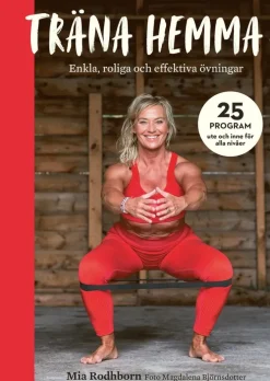 Träna hemma : Enkla, roliga och effektiva övningar