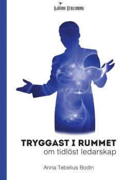 Tryggast i rummet : om tidlöst ledarskap