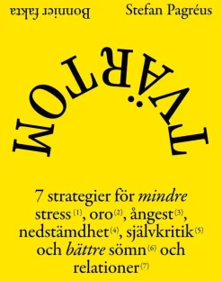 Tvärtom : 7 strategier för mindre stress, oro, ångest, nedstämdhet, självkritik och bättre sömn och relationer