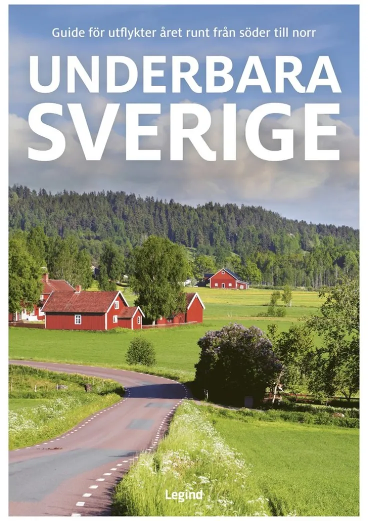 Underbara Sverige : guide för utflykter året runt från söder till norr