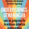 Undervisningsutmaningar F-6 : Som en guldgruva för lärardriven didaktisk skolutveckling