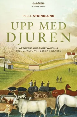 Upp med djuren : artöverskridande välvilja från antiken till Astrid Lindgren