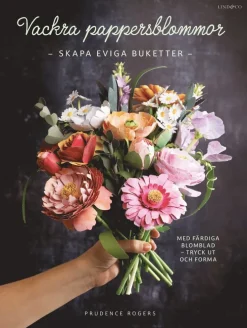 Vackra pappersblommor : skapa eviga buketter med färdiga blomblad