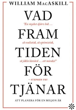 Vad framtiden förtjänar : att planera för en miljon år