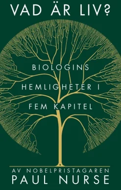 Vad är liv? : biologins hemligheter i fem kapitel