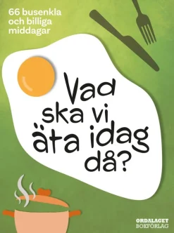 Vad ska vi äta idag då? : 66 busenkla och billiga middagar