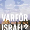 Varför älskar man att hata Israel?