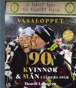 Vasaloppet : 90 kvinnor och män i fäders spår
