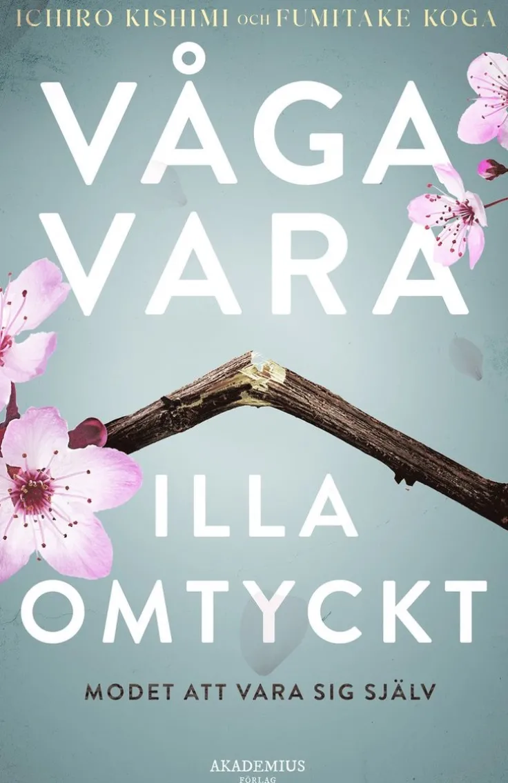 Våga vara illa omtyckt : modet att vara sig själv