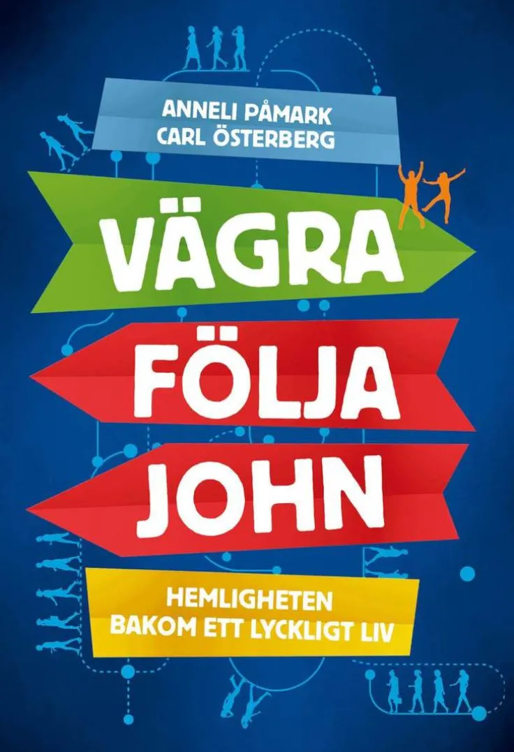 Vägra följa John : hemligheten bakom ett lyckligt liv