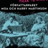 Vi drabbade samman med våra ödens hela bredd : författarparet Moa och Harry Martinson