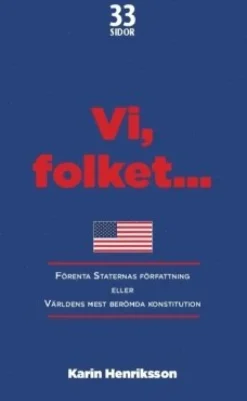 Vi, folket... : Förenta Staternas författning eller Världens mest berömda konstitution