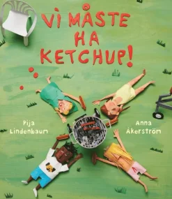 Vi måste ha ketchup!