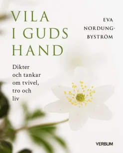 Vila i Guds hand : dikter och tankar om tvivel, tro och liv