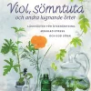Viol, sömntuta och andra lugnande örter : läkeväxter för återhämtning, minskad stress och god sömn