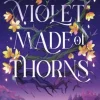 Violet Made of Thorns