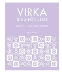Virka steg för steg : tekniker, maskor och mönster