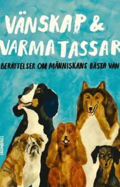 Vänskap & varma tassar : berättelser om människans bästa vän