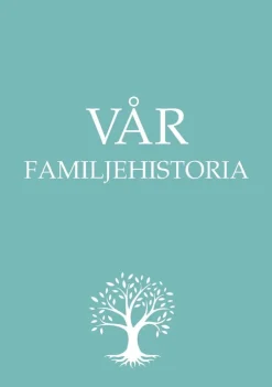 Vår familjehistoria - Boken om din familj från och med nu