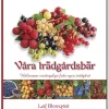 Våra trädgårdsbär : hälsosam vardagslyx från egen trädgård