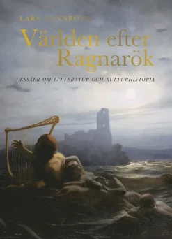 Världen efter Ragnarök : essäer om litteratur och kulturhistoria
