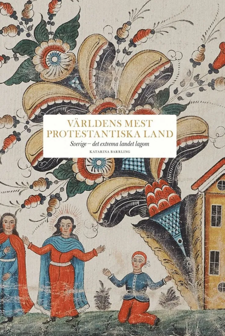 Världens mest protestantiska land : Sverige - det extrema landet lagom