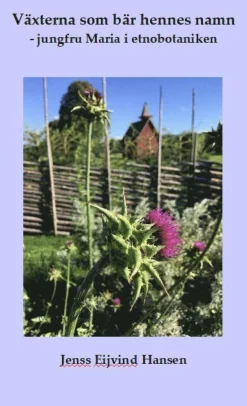 Växterna som bär hennes namn : jungfru Maria i etnobotaniken